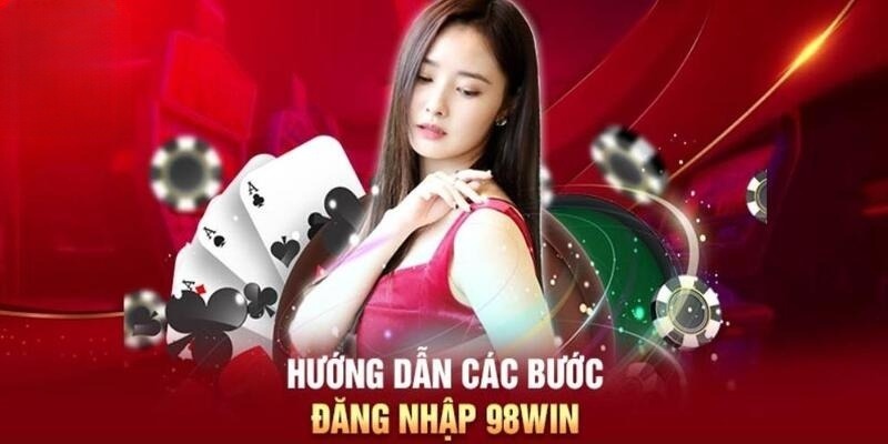 Đăng nhập 98Win siêu tốc chỉ với 3 bước